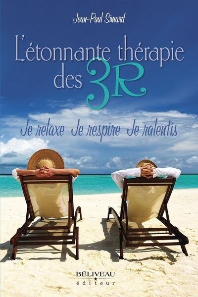 Front cover_L'étonnante thérapie des 3R : Je relaxe, Je respire, Je ralentis