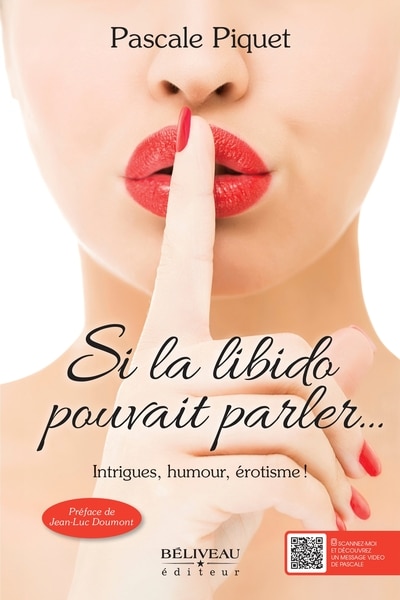 Si la libido pouvait parler...: Intrigues, humour, érotisme !