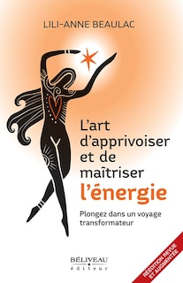 Couverture_L'art d'apprivoiser et de maîtriser l'énergie : Plongez dans un voyage transformateur