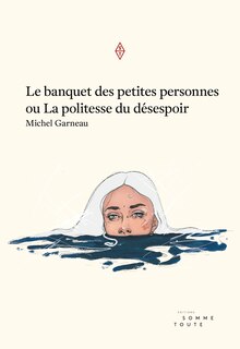 Couverture_Le banquet des petites personnes, ou, La politesse du désespoir