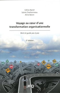 Couverture_Voyage au coeur d'une transformation organisationnelle : récit et guide pas à pas