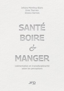 Couverture_Santé, boire et manger : L'alimentation en transdisciplinarité selon les perceptions