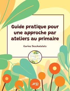 Couverture_Guide pratique pour une approche par ateliers au primaire