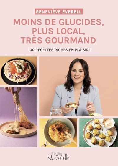 Front cover_Moins de glucides, plus local, très gourmand : 100 recettes riches en plaisir !