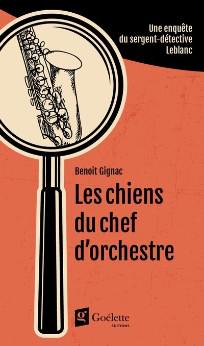 Front cover_LES CHIENS DU CHEF-D'ORCHESTRE - UNE ENQUÊTE DU SERGEANT-DÉTECTIVE LEBLANC