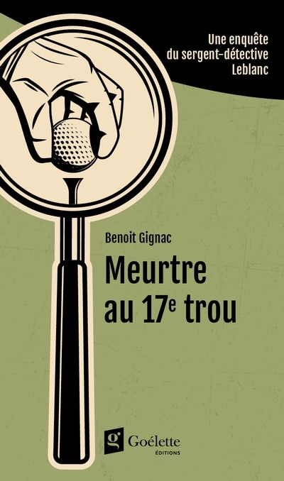 Front cover_MEURTRE AU 17E TROU - UNE ENQUÊTE DU SERGENT-DÉTECTIVE LEBLANC