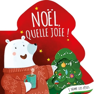 Couverture_J'AIME LES FÊTES ! NOËL, QUELLE JOIE !