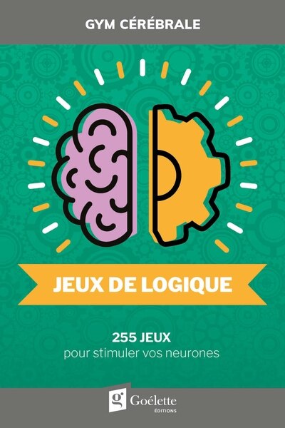 Front cover_Jeux de logique : 255 jeux pour stimuler vos neurones