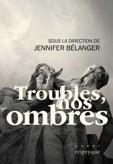 Couverture_TROUBLES, NOS OMBRES