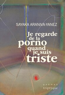 Couverture_JE REGARDE DE LA PORNO QUAND JE SUIS TRISTE