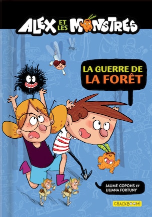 ALEX ET LES MONSTRES TOME 4 LA GUERRE DE LA FORET