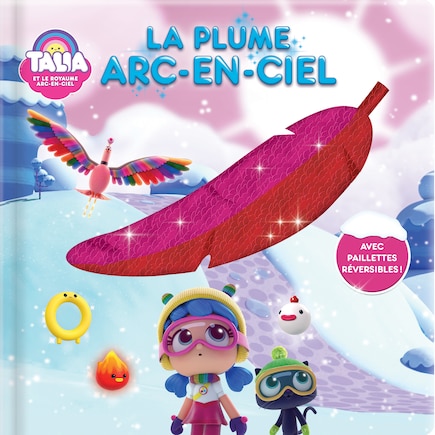 Talia Et Le Royaume Arc-en-ciel: La Plume Arc-en-ciel Avec Paillettes Réversibles