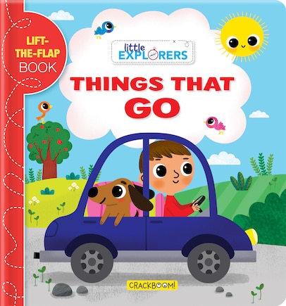 Little Explorers: Things That Go!: A Lift-the-flap Book