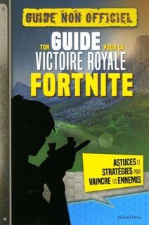 GUIDE POUR LA VICTOIRE ROYALE- FORTNITE