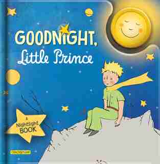 Goodnight, Little Prince by Antoine Antoine de Saint-Exupéry