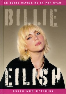 Front cover_Billie Eilish : Le guide ultime et non-officiel de la pop star