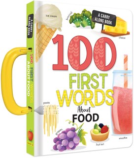 Couverture_100 First Words About Food: A Carry Along Book