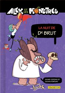 ALEX ET LES MONSTRES LA NUIT DE DR BRUT