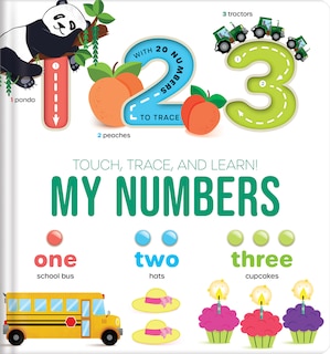 Front cover_Touch, Trace, and Learn!: My Numbers – Interactive Preschool Counting Book with Tracing, Vocabulary, and Colorful Illustrations for Kids Ages 3–6