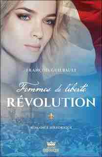 Femmes de liberté, tome 3 - Révolution de François Guilbault