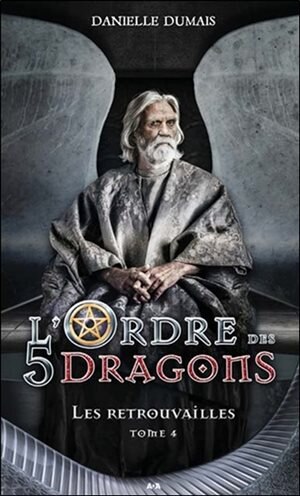 L'ordre des 5 dragons TOME 4 - Les retrouvailles