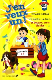 J'en veux un! Tome 3 Un machin, un truc et deux ou trois bidules