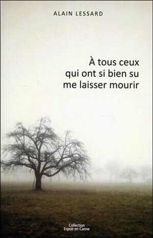 Front cover_À tous ceux qui ont si bien su me laisser mourrir