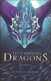 Front cover_LES 5 DERNIERS DRAGONS (L'INTÉGRALE 3: TOME 5 ET TOME 6)