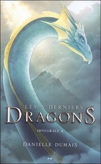 Front cover_LES 5 DERNIERS DRAGONS (L'INTÉGRALE 4: TOME 7 ET TOME 8)