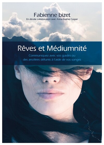 Front cover_Rêves et médiumnité : communiquez avec vos guides ou des ancêtres défunts à l'aide de vos songes