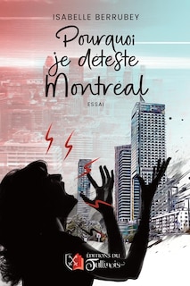 Front cover_Pourquoi je déteste Montréal