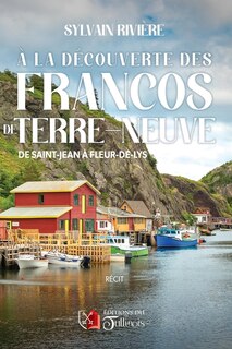 Couverture_À la découverte des francos de Terre-Neuve : de Saint-Jean à Fleur-de-lys