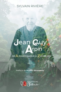 Front cover_Jean-Guy Arpin - De A pour l'Amour à Z pour Zen