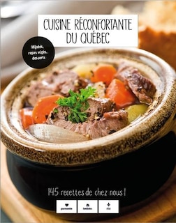 Cuisine réconfortante du Québec: 145 recettes de chez nous !