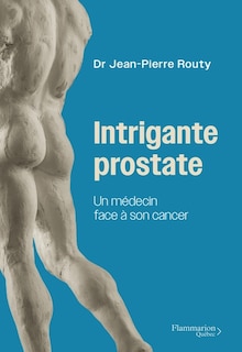 Front cover_Intriguante prostate Un médecin face à son cancer
