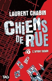 Couverture_Chiens de rue, L’arme fatale 5