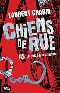 Couverture_Chiens de rue Tome 10 Le poids des chaînes