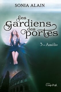 Front cover_GARDIENS DES PORTES (LES) T.03 : AM&Eacute;LIE