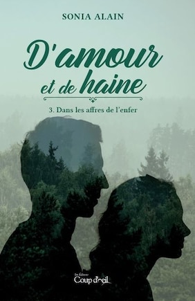 D'AMOUR ET DE HAINE T.03 : DANS LES AFFRES DE L'ENFER