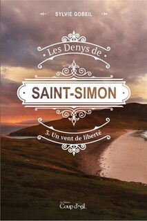 Front cover_DENYS DE SAINT-SIMON (LES) T.03 : UN VENT DE LIBERTÉ