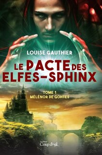 Front cover_PACTE DES ELFES-SPHINX (LE) T.01 : MÉLÉNOR DE GOHTES
