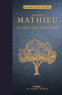 Front cover_SAGA DES GRÉGOIRE (LA) T.01 : LA FORÊT VERTE