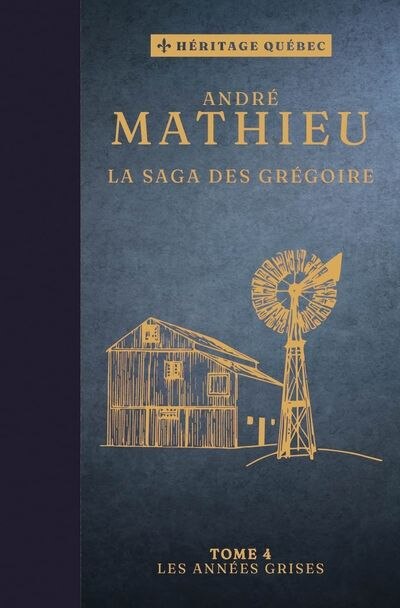Front cover_SAGA DES GRÉGOIRE (LA) T.04 : LES ANNÉES GRISES