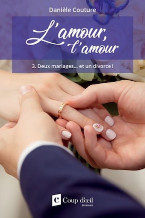 AMOUR, L'AMOUR (L') T.03 : DEUX MARIAGES...ET UN DIVORCE