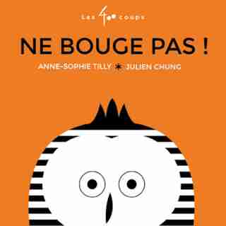 Ne bouge pas! de Anne-Sophie Tilly