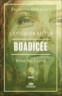 Front cover_Conquérantes : Boadicée - Reine des Celtes