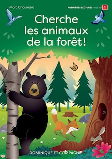 Cherche les animaux de la forêt!: Niveau de lecture 1