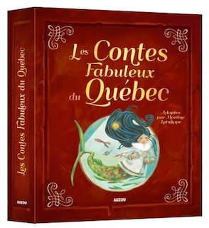 CONTES FABULEUX DU QUÉBEC (LES)