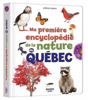 Ma première encyclopédie de la nature du Québec