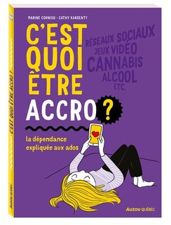 Couverture_C'est quoi être accro ? : La dépendance expliquée aux ados